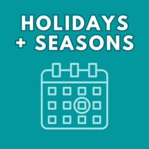 Holidays + Seasons