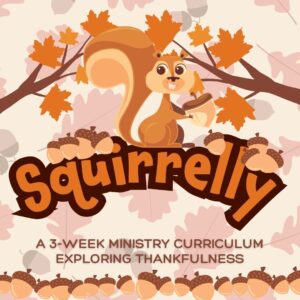 Squirrelly 3-Week Curriculum on Thankfulness