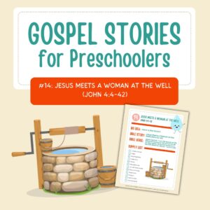 Gospel Stories for Preschoolers: #14 - Jesus Meets a Woman at the Well