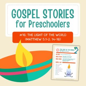 Gospel Stories for Preschoolers: #16 - The Light of the World