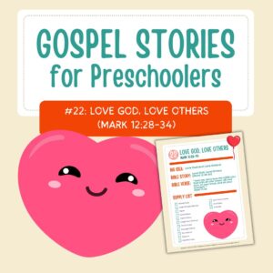 Gospel Stories for Preschoolers: #22 - Love God, Love Others