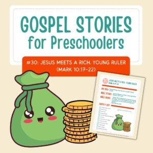 Gospel Stories for Preschoolers: #30 - Jesus Meets a Rich, Young Ruler