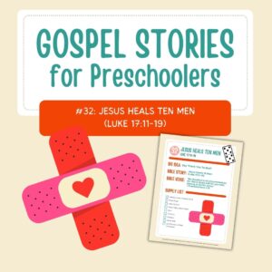 Gospel Stories for Preschoolers: #32 - Jesus Heals Ten Men