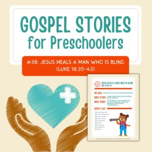 Gospel Stories for Preschoolers: #38 - Jesus Heals a Man Who Is Blind