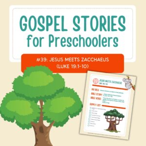 Gospel Stories for Preschoolers: #39 - Jesus Meets Zacchaeus
