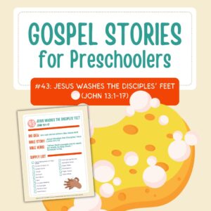 Gospel Stories for Preschoolers: #43 - Jesus Washes the Disciples' Feet