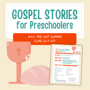 Gospel Stories for Preschoolers: #44 - The Last Supper