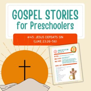 Gospel Stories for Preschoolers: #45 - Jesus Defeats Sin