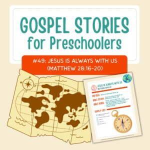 Gospel Stories for Preschoolers: #49 - Jesus Is Always With Us