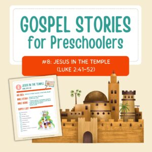 Gospel Stories for Preschoolers: #8 - Jesus in the Temple