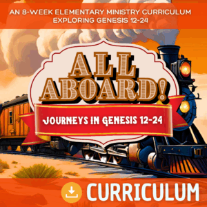 All Aboard! 8-Week Elementary Curriculum Exploring Genesis 12-24