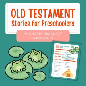 Old Testament Stories for Preschoolers: #14 - "Let My People Go!"