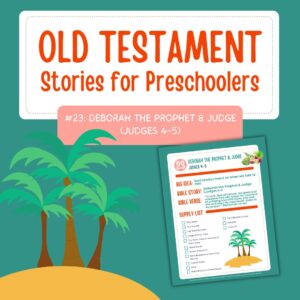 Old Testament Stories for Preschoolers: #23 - Deborah, the Prophet + Judge