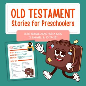 Old Testament Stories for Preschoolers: Lesson #28 – Israel Asks for a King
