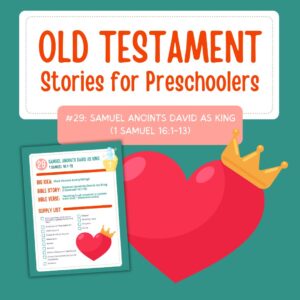 Old Testament Stories for Preschoolers: Lesson #29 – Samuel Anoints David as King