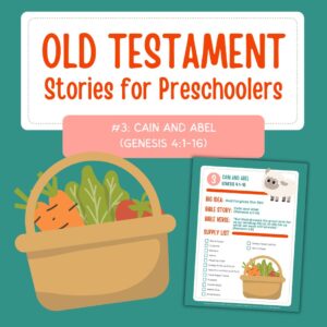 Old Testament Stories for Preschoolers: #3 - Cain + Abel